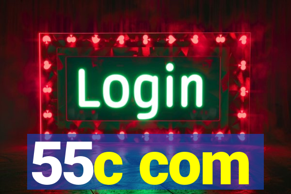 55c com